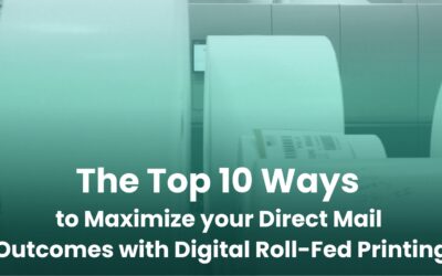 Top 10 Ways To Maximize Your Direct Mail Outcomes With Digital Roll-Fed Printing
